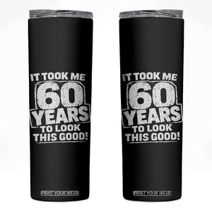 Funny 60th Birthday Skinny Tumbler It Took Me 60 Years To Look This Good Vintage Retro