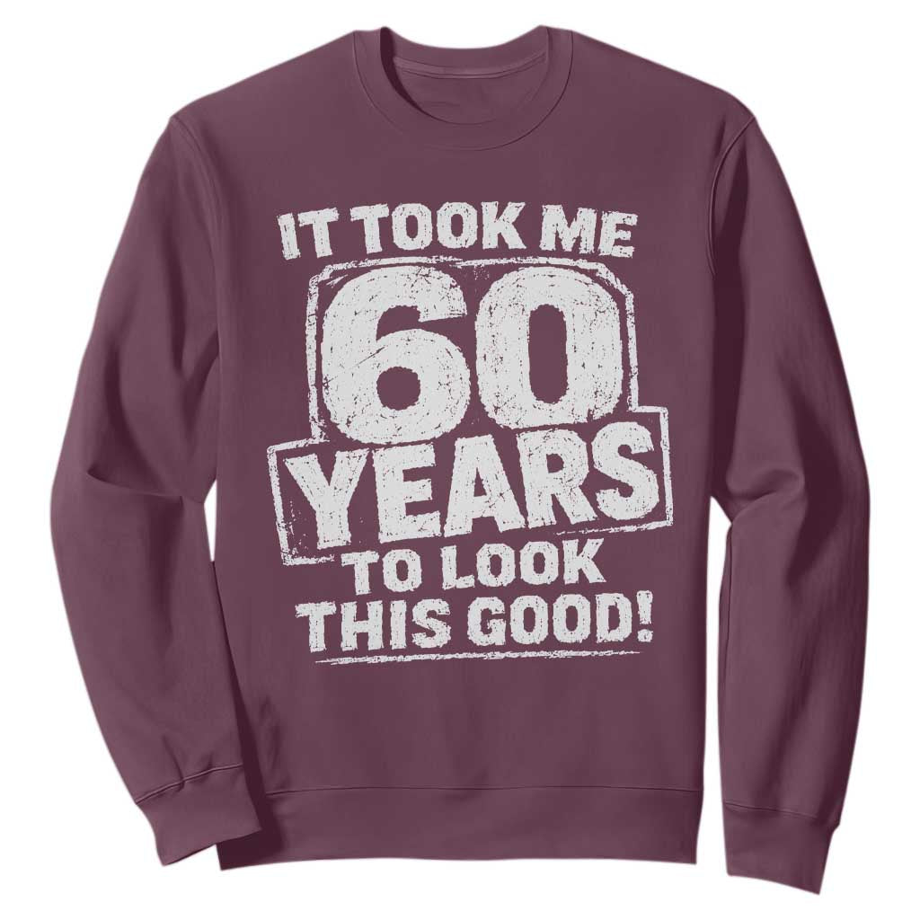 Funny 60th Birthday Sweatshirt It Took Me 60 Years To Look This Good Vintage Retro