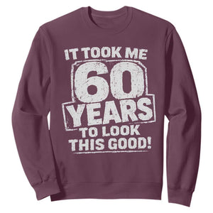 Funny 60th Birthday Sweatshirt It Took Me 60 Years To Look This Good Vintage Retro