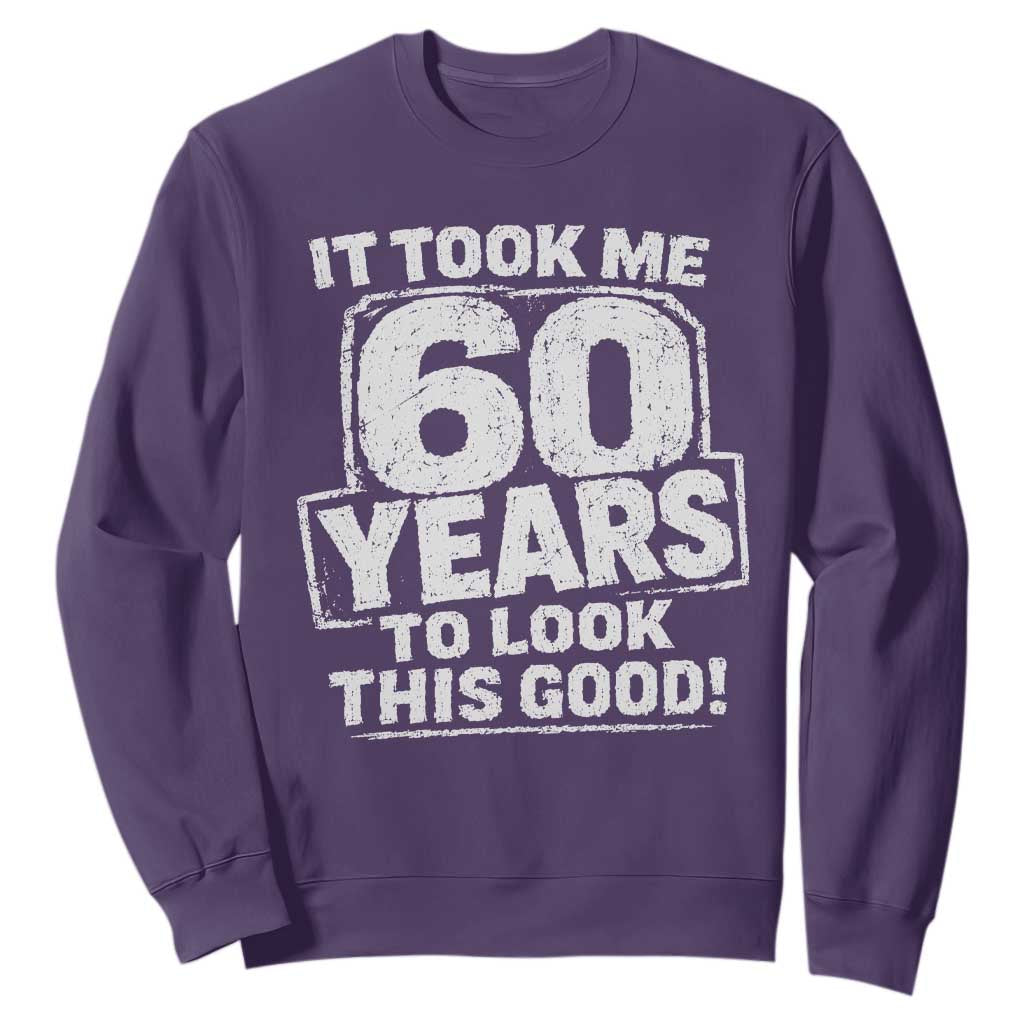Funny 60th Birthday Sweatshirt It Took Me 60 Years To Look This Good Vintage Retro