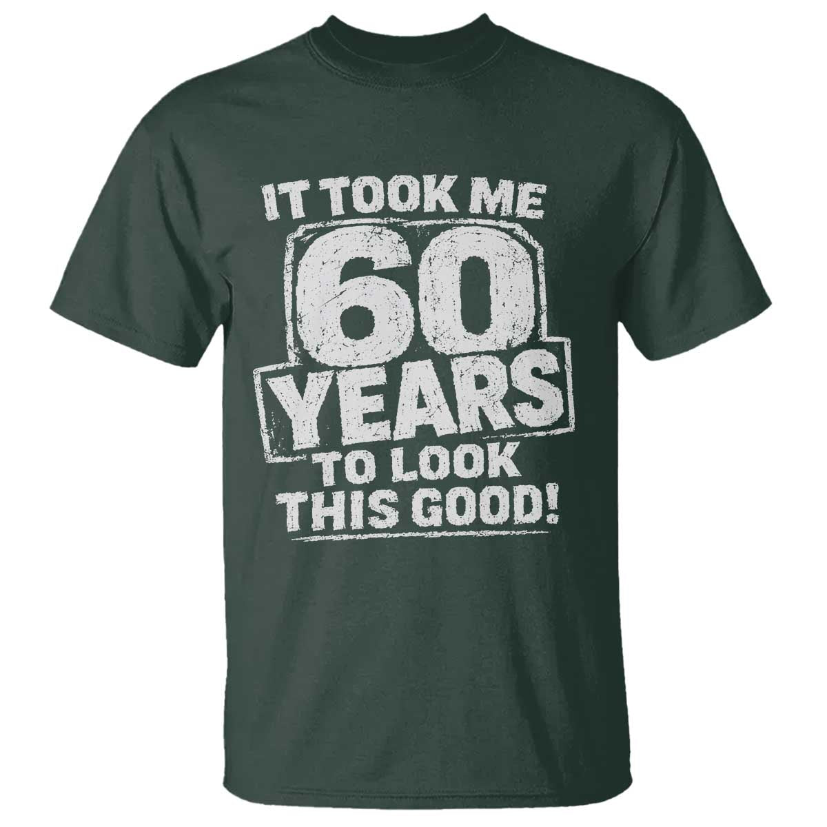 Funny 60th Birthday T Shirt It Took Me 60 Years To Look This Good Vintage Retro