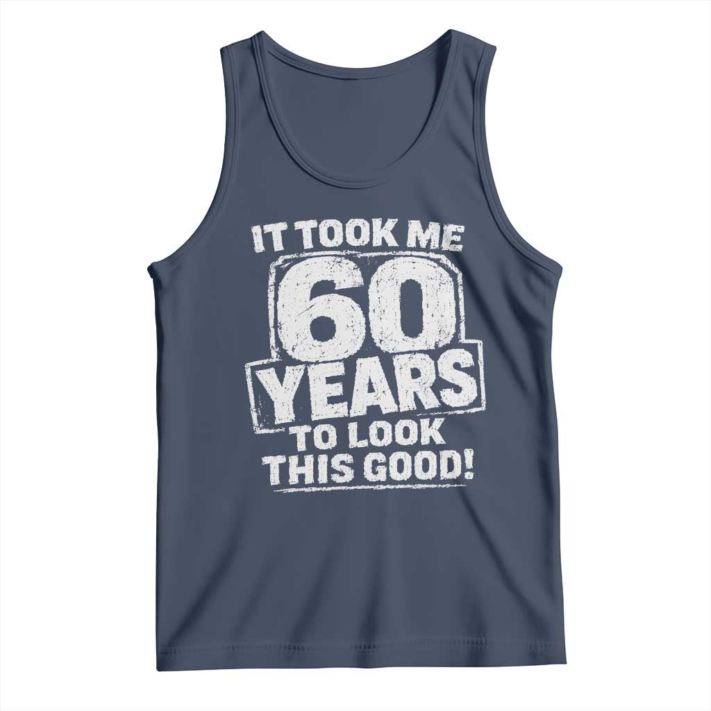 Funny 60th Birthday Tank Top It Took Me 60 Years To Look This Good Vintage Retro