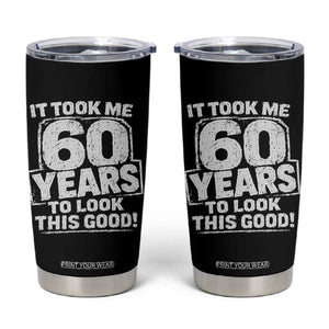 Funny 60th Birthday Tumbler Cup It Took Me 60 Years To Look This Good Vintage Retro