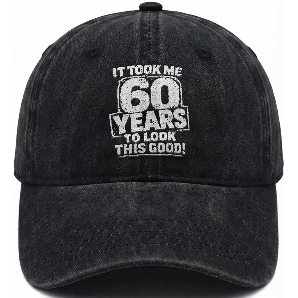 Funny 60th Birthday Washed Cotton Baseball Cap It Took Me 60 Years To Look This Good Vintage Retro TS10 Print Your Wear
