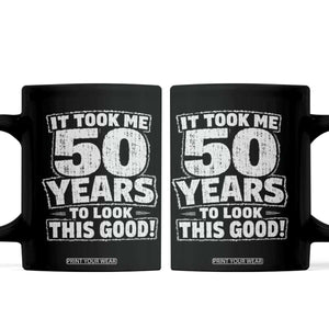 Funny 50th Birthday Coffee Mug It Took Me 50 Years To Look This Good Vintage Retro