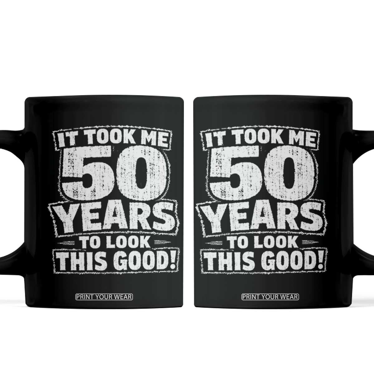 Funny 50th Birthday Coffee Mug It Took Me 50 Years To Look This Good Vintage Retro TS10 Black Print Your Wear