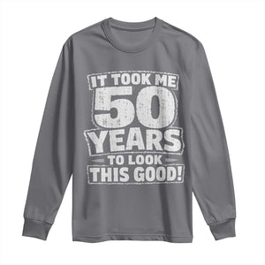 Funny 50th Birthday Long Sleeve Shirt It Took Me 50 Years To Look This Good Vintage Retro