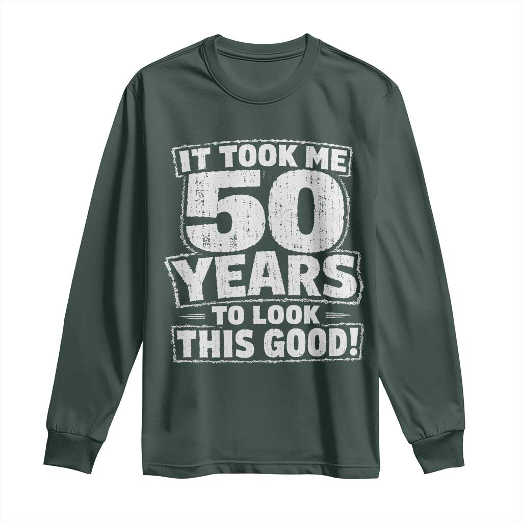 Funny 50th Birthday Long Sleeve Shirt It Took Me 50 Years To Look This Good Vintage Retro