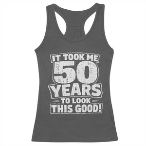 Funny 50th Birthday Racerback Tank Top It Took Me 50 Years To Look This Good Vintage Retro