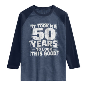 Funny 50th Birthday Raglan Shirt It Took Me 50 Years To Look This Good Vintage Retro