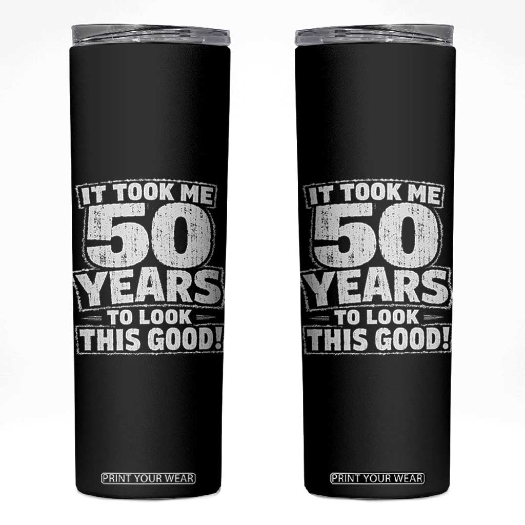 Funny 50th Birthday Skinny Tumbler It Took Me 50 Years To Look This Good Vintage Retro TS10 Black Print Your Wear