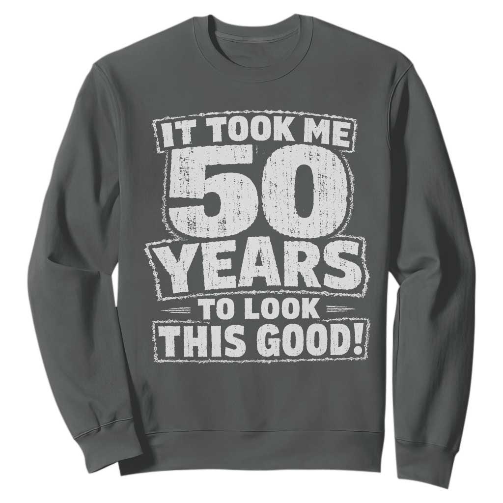 Funny 50th Birthday Sweatshirt It Took Me 50 Years To Look This Good Vintage Retro