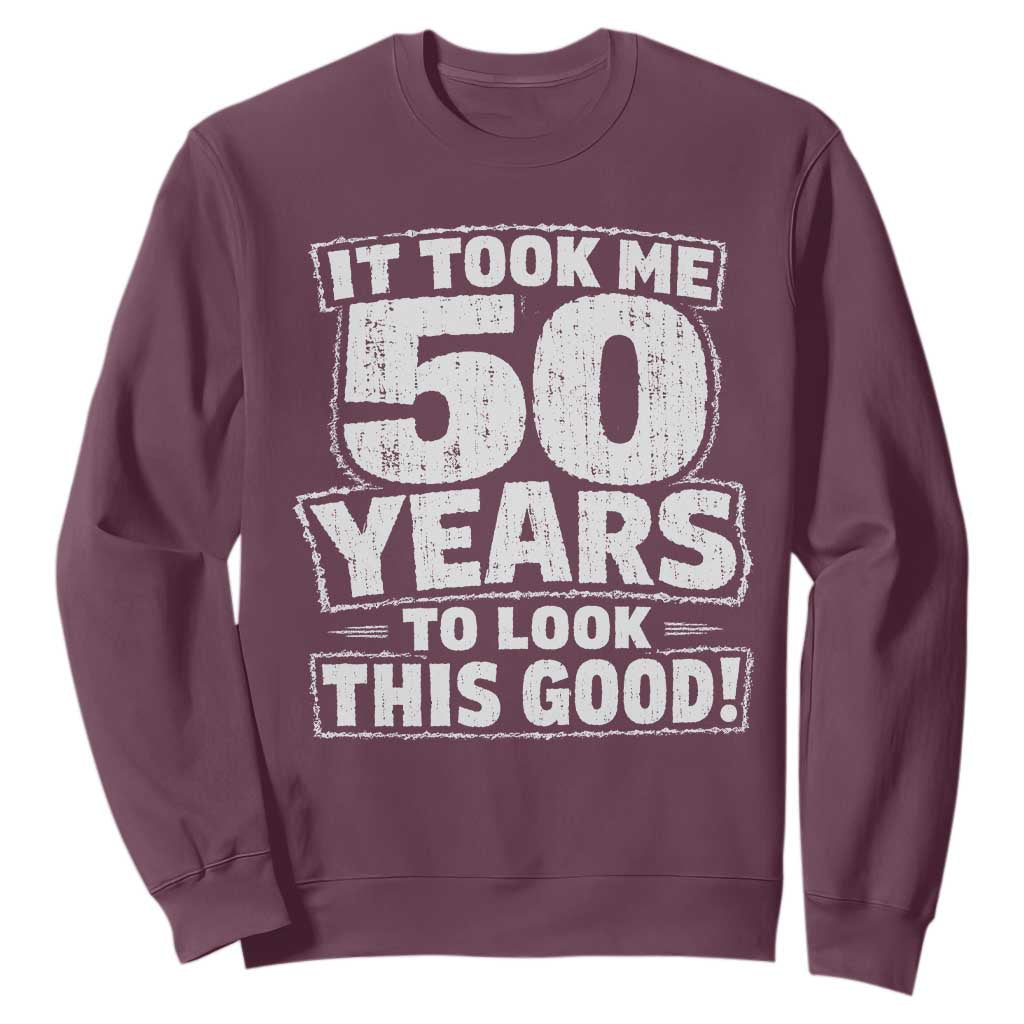 Funny 50th Birthday Sweatshirt It Took Me 50 Years To Look This Good Vintage Retro