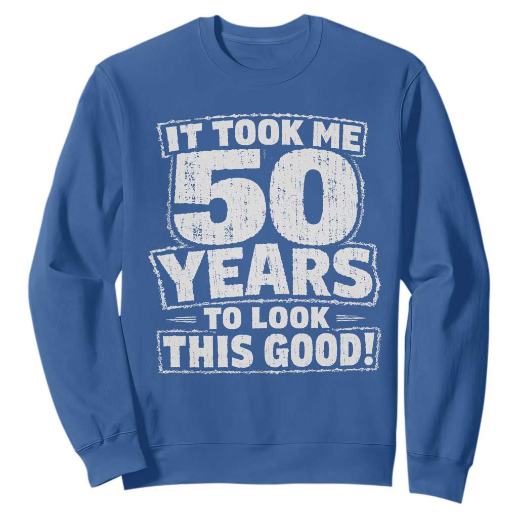 Funny 50th Birthday Sweatshirt It Took Me 50 Years To Look This Good Vintage Retro