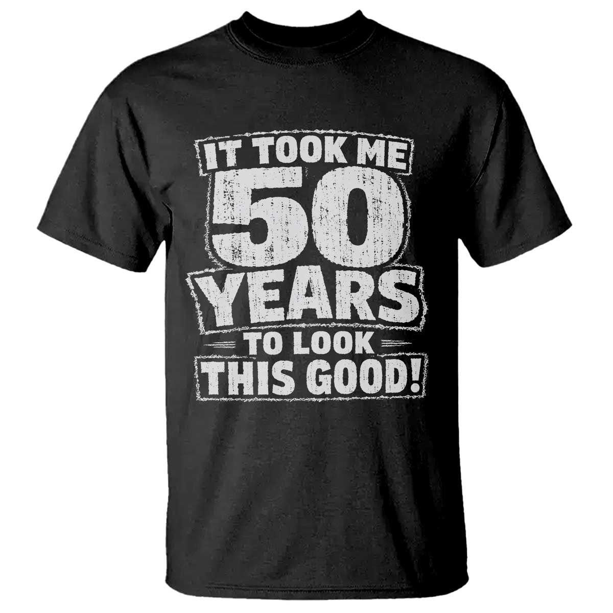 Funny 50th Birthday T Shirt It Took Me 50 Years To Look This Good Vintage Retro