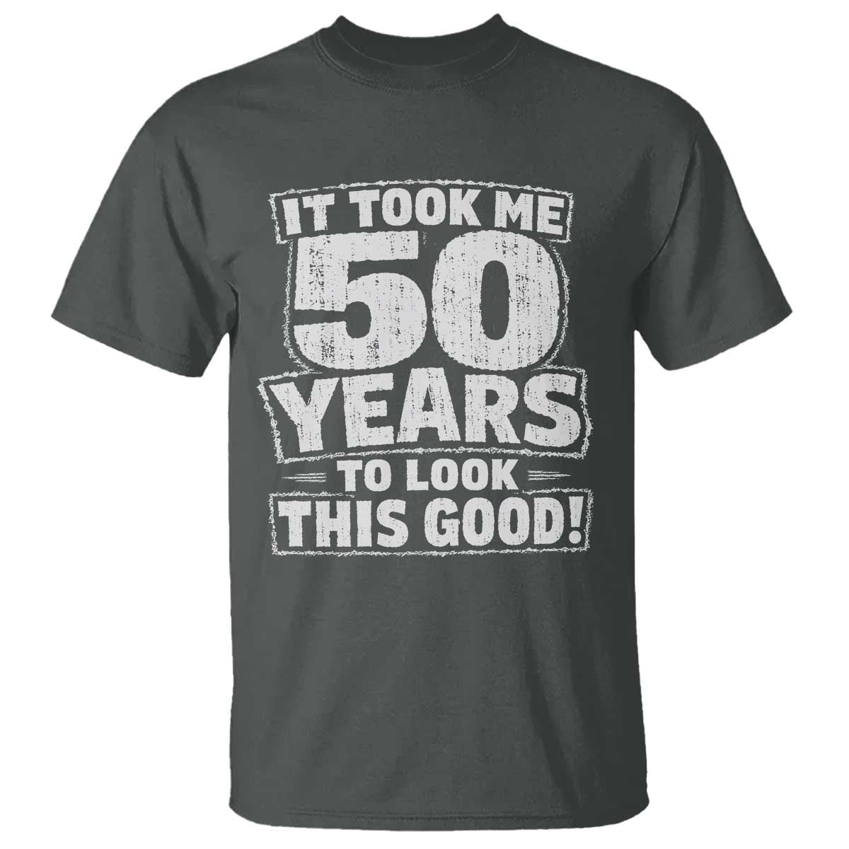 Funny 50th Birthday T Shirt It Took Me 50 Years To Look This Good Vintage Retro