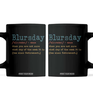 Funny Retired Coffee Mug Blursday Retirement Definition Gag Gifts TS10 Black Print Your Wear