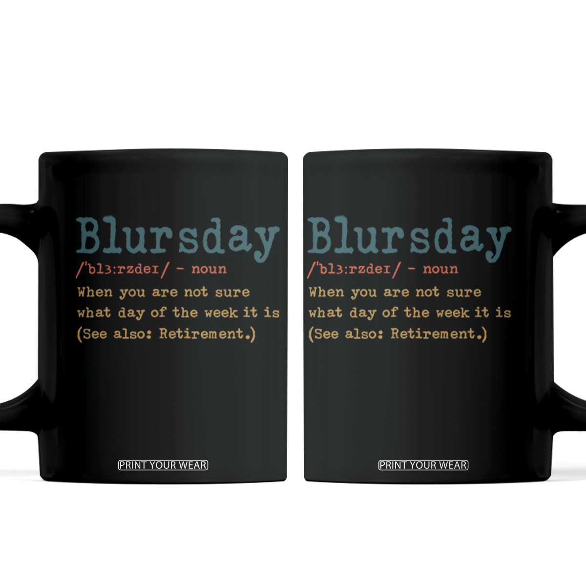 Funny Retired Coffee Mug Blursday Retirement Definition Gag Gifts TS10 Black Print Your Wear