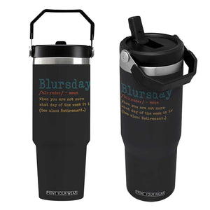 Funny Retired Flip Straw Tumbler Blursday Retirement Definition Gag Gifts TS10 One Size: 30 oz Black Print Your Wear