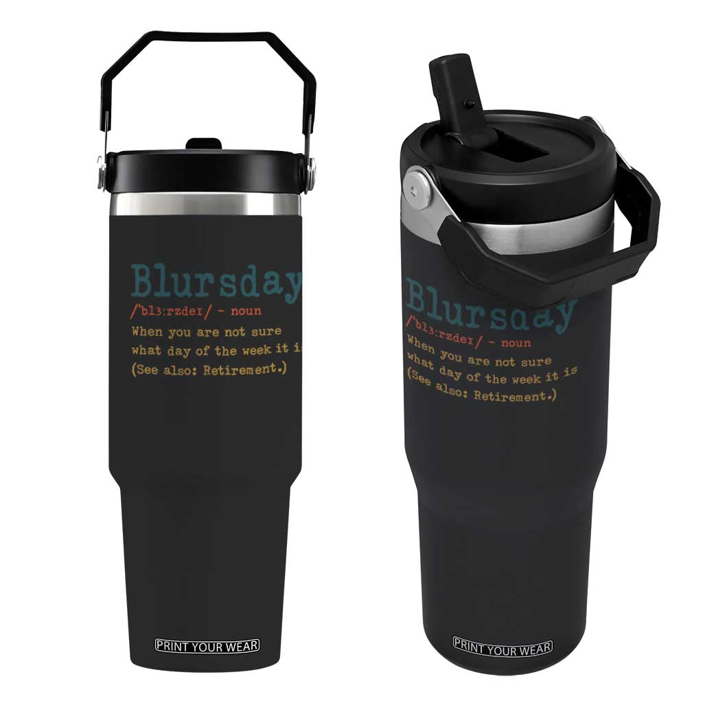 Funny Retired Flip Straw Tumbler Blursday Retirement Definition Gag Gifts TS10 One Size: 30 oz Black Print Your Wear