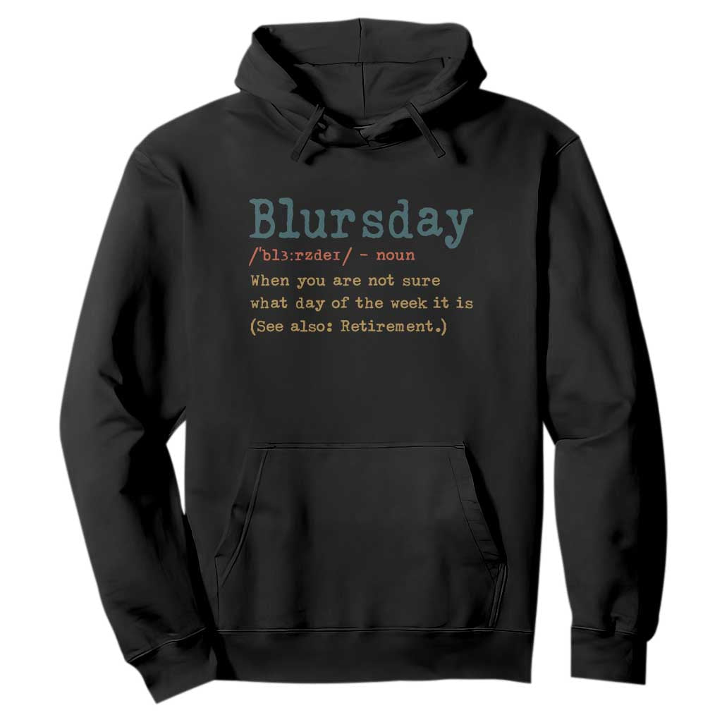 Funny Retired Hoodie Blursday Retirement Definition Gag Gifts TS10 Black Print Your Wear