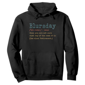 Funny Retired Hoodie Blursday Retirement Definition Gag Gifts TS10 Black Print Your Wear