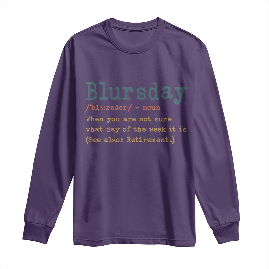 Funny Retired Long Sleeve Shirt Blursday Retirement Definition Gag Gifts TS10 Purple Print Your Wear
