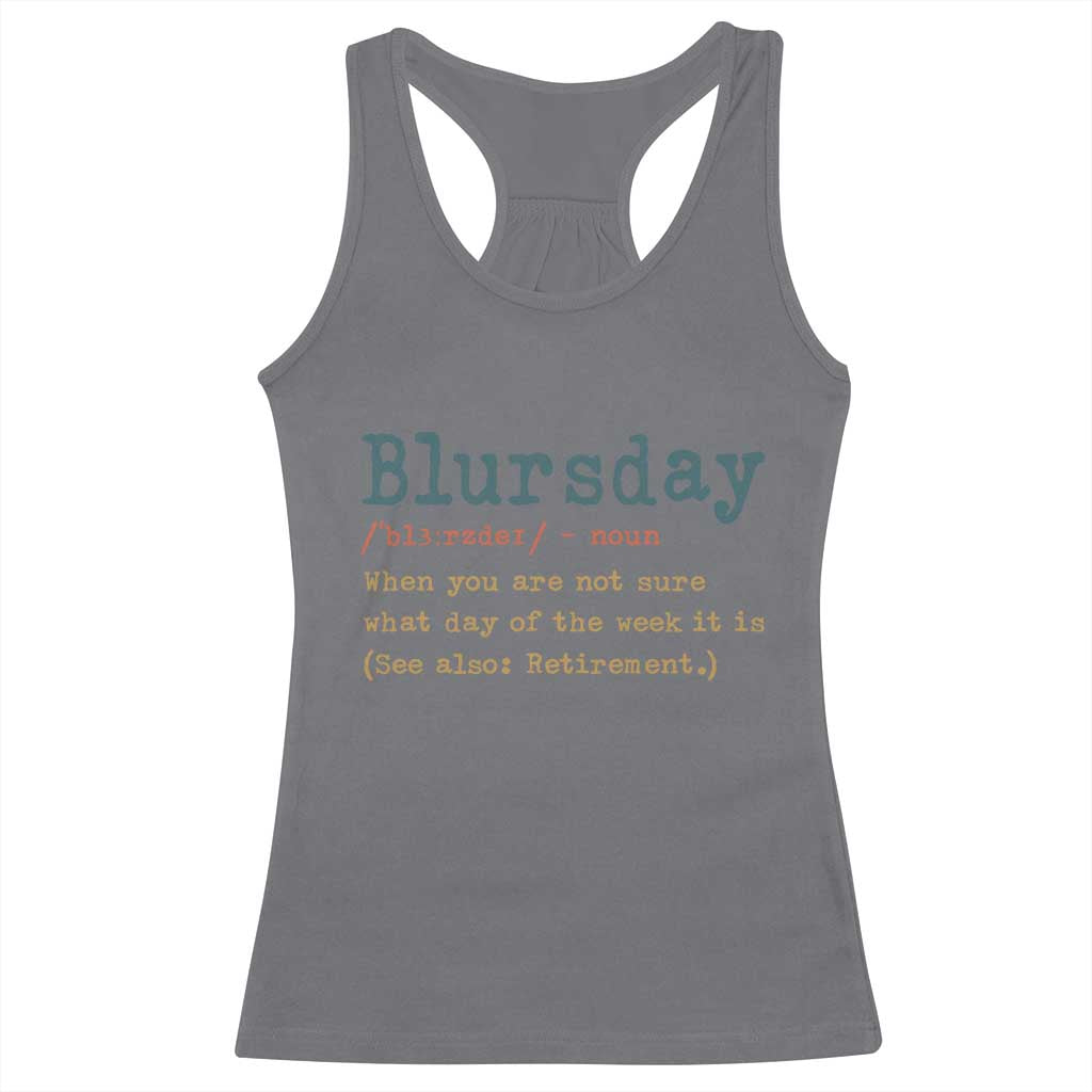 Funny Retired Racerback Tank Top Blursday Retirement Definition Gag Gifts TS10 Charcoal Print Your Wear