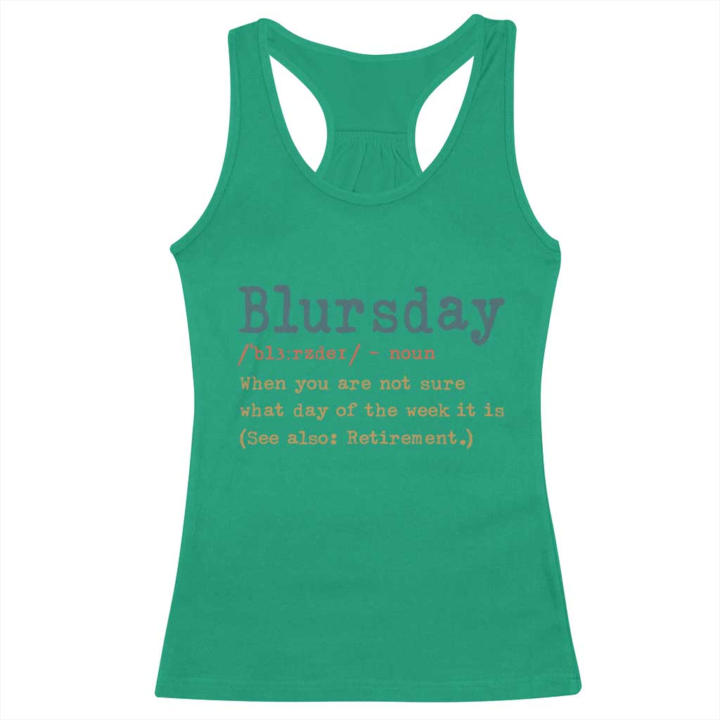 Funny Retired Racerback Tank Top Blursday Retirement Definition Gag Gifts TS10 Irish Green Print Your Wear