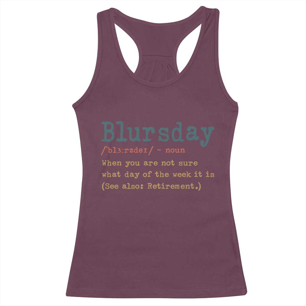 Funny Retired Racerback Tank Top Blursday Retirement Definition Gag Gifts TS10 Maroon Print Your Wear