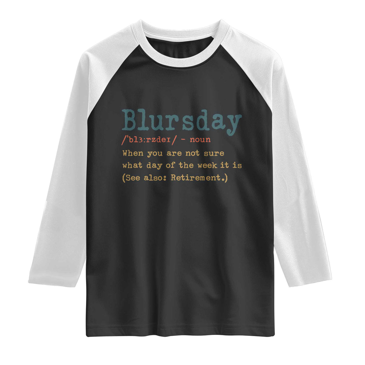Funny Retired Raglan Shirt Blursday Retirement Definition Gag Gifts TS10 Black White Print Your Wear