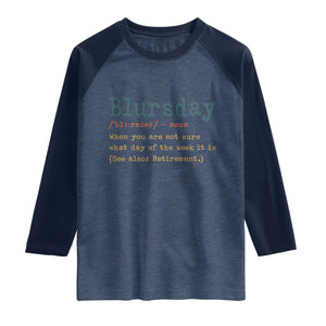Funny Retired Raglan Shirt Blursday Retirement Definition Gag Gifts TS10 Heather Denim Navy Print Your Wear