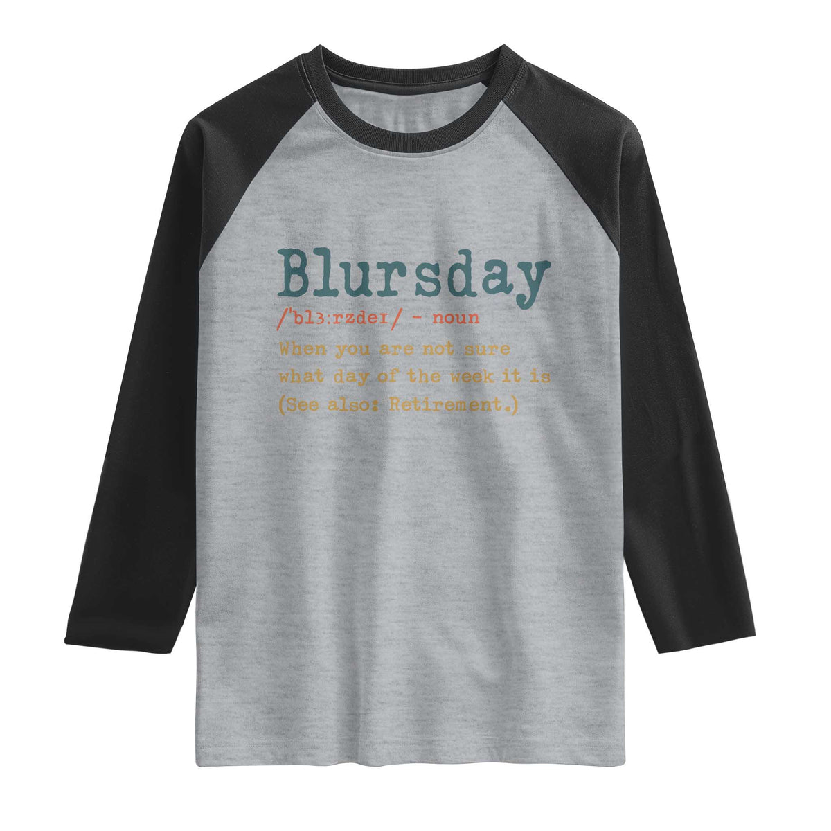 Funny Retired Raglan Shirt Blursday Retirement Definition Gag Gifts TS10 Heather Gray Black Print Your Wear