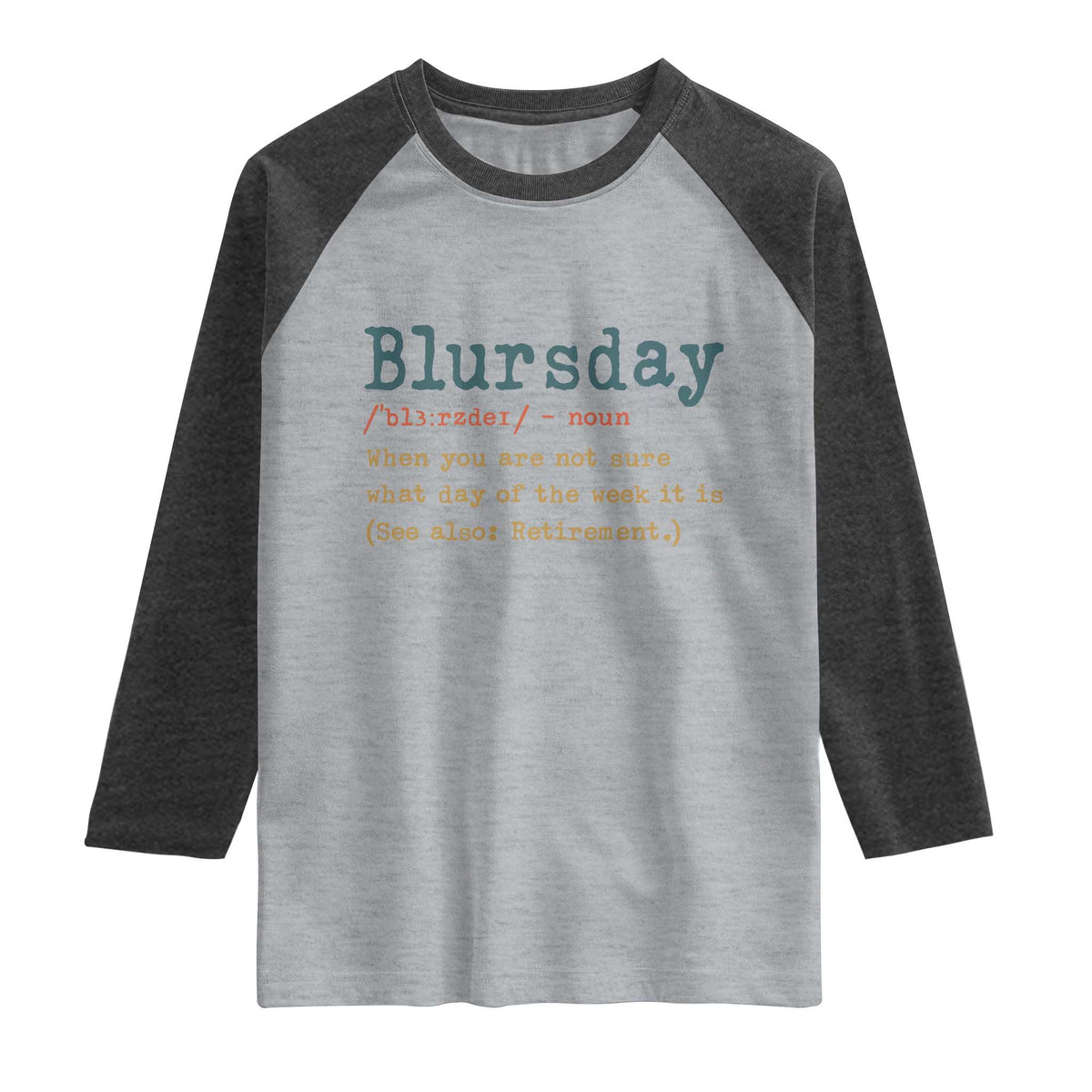 Funny Retired Raglan Shirt Blursday Retirement Definition Gag Gifts TS10 Heather Gray Heather Charcoal Print Your Wear