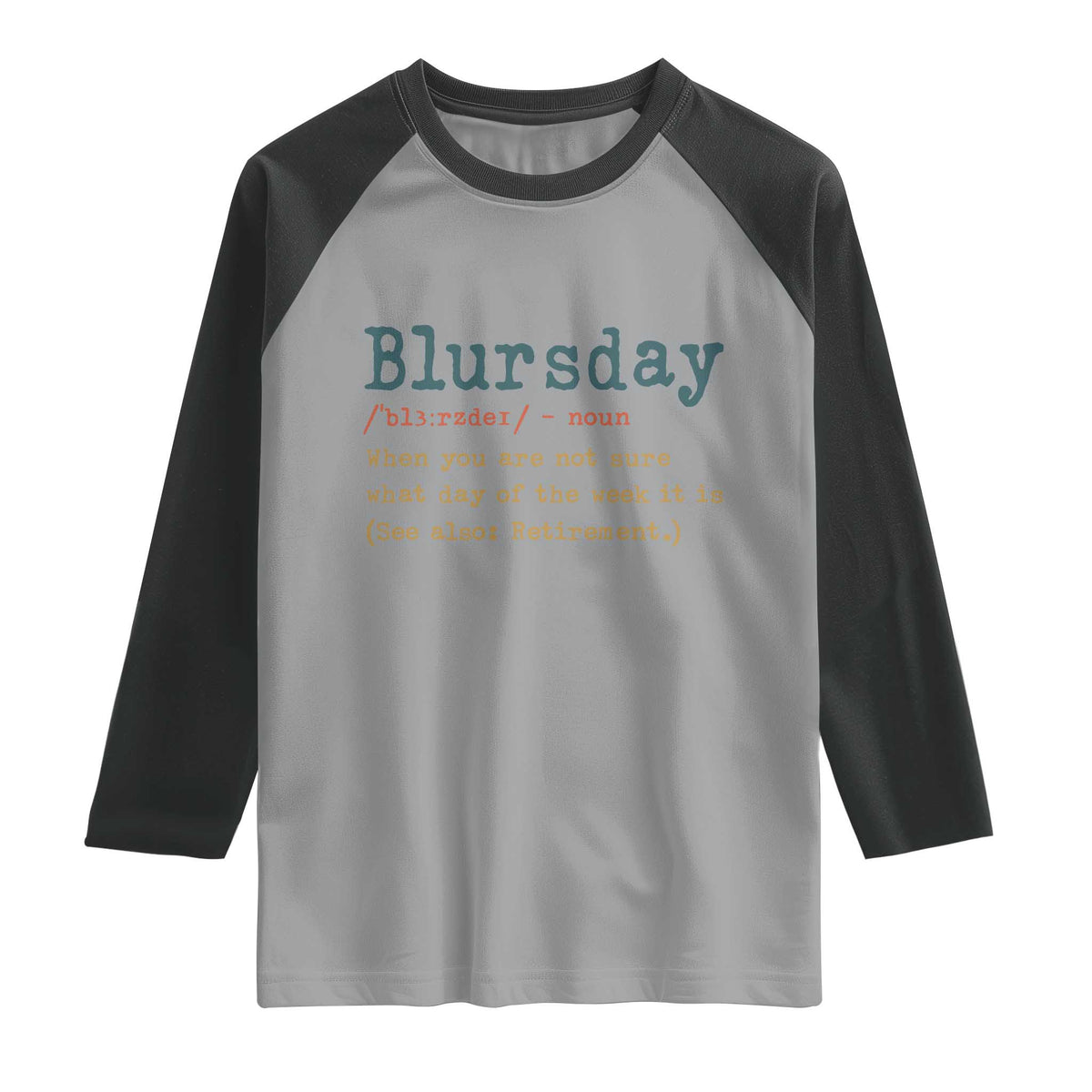 Funny Retired Raglan Shirt Blursday Retirement Definition Gag Gifts TS10 Sport Gray Black Print Your Wear