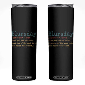 Funny Retired Skinny Tumbler Blursday Retirement Definition Gag Gifts TS10 Black Print Your Wear
