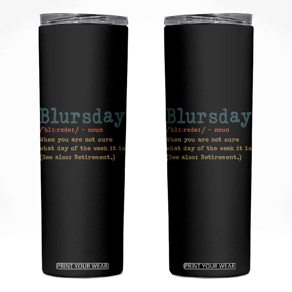 Funny Retired Skinny Tumbler Blursday Retirement Definition Gag Gifts TS10 Black Print Your Wear