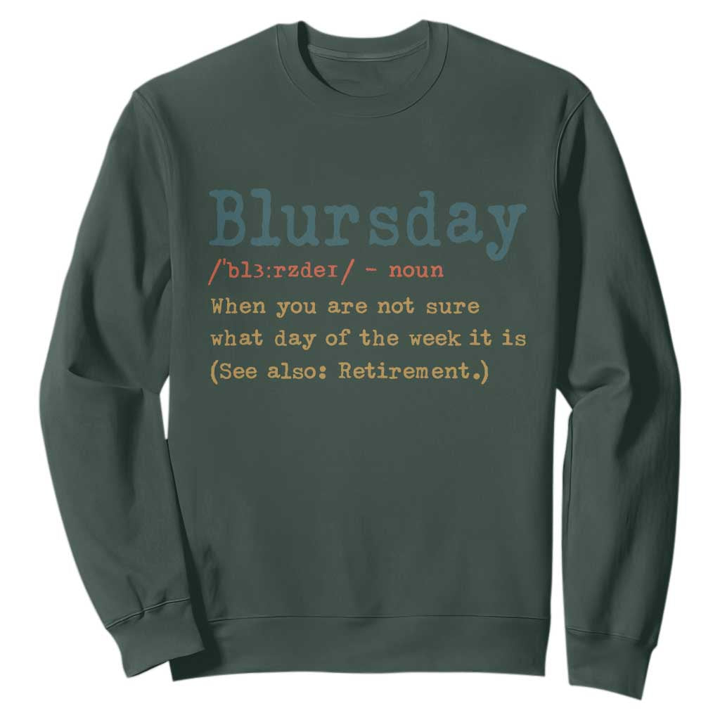 Funny Retired Sweatshirt Blursday Retirement Definition Gag Gifts TS10 Dark Forest Green Print Your Wear