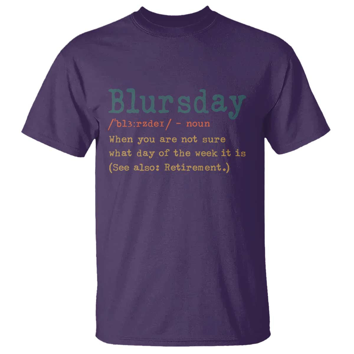 Funny Retired T Shirt Blursday Retirement Definition Gag Gifts TS10 Purple Print Your Wear