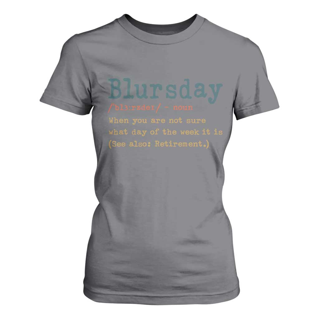 Funny Retired T Shirt For Women Blursday Retirement Definition Gag Gifts TS10 Charcoal Print Your Wear
