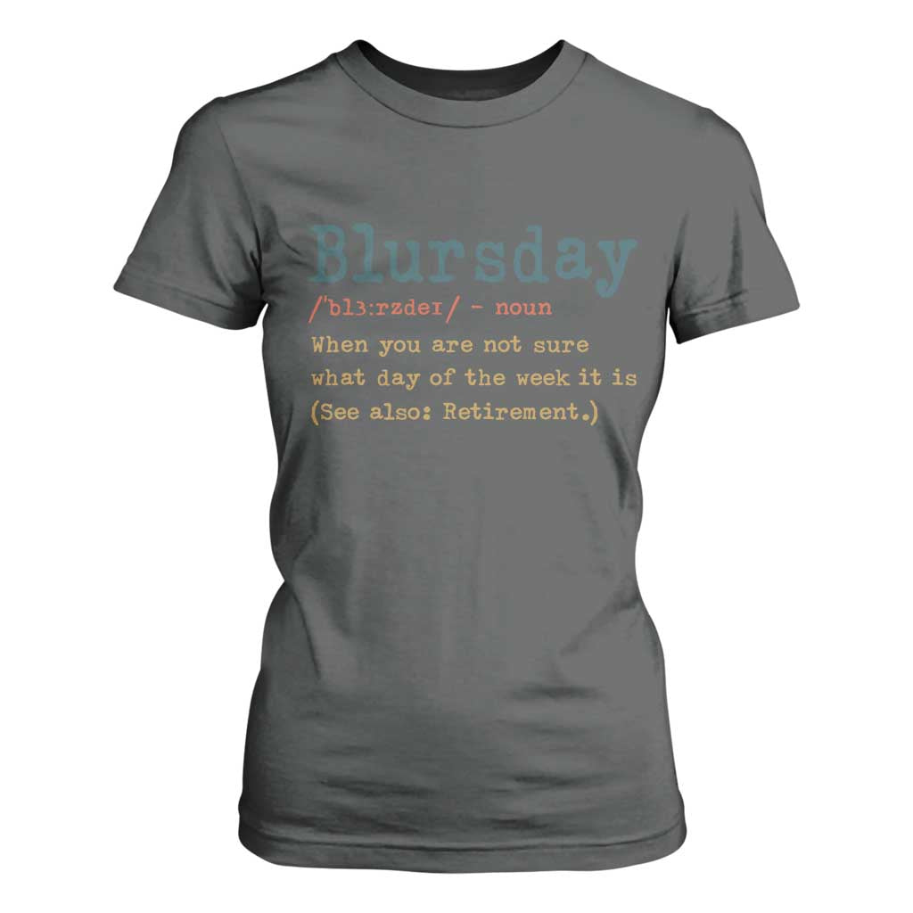 Funny Retired T Shirt For Women Blursday Retirement Definition Gag Gifts TS10 Dark Heather Print Your Wear