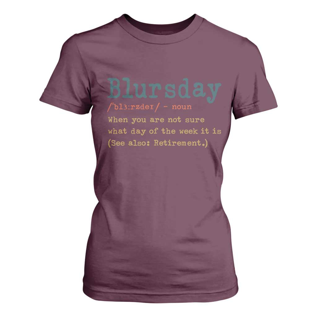 Funny Retired T Shirt For Women Blursday Retirement Definition Gag Gifts TS10 Maroon Print Your Wear