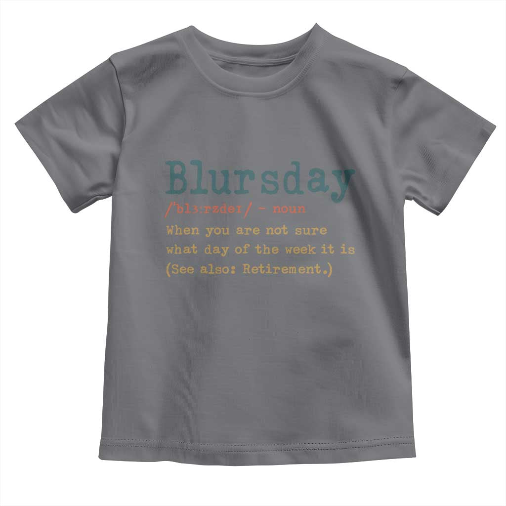 Funny Retired Toddler T Shirt Blursday Retirement Definition Gag Gifts TS10 Charcoal Print Your Wear