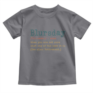 Funny Retired Toddler T Shirt Blursday Retirement Definition Gag Gifts TS10 Charcoal Print Your Wear
