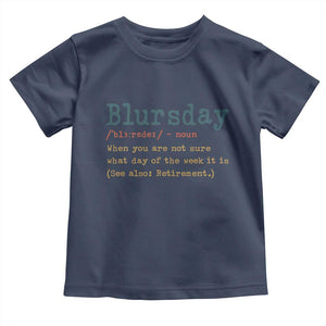 Funny Retired Toddler T Shirt Blursday Retirement Definition Gag Gifts TS10 Navy Print Your Wear