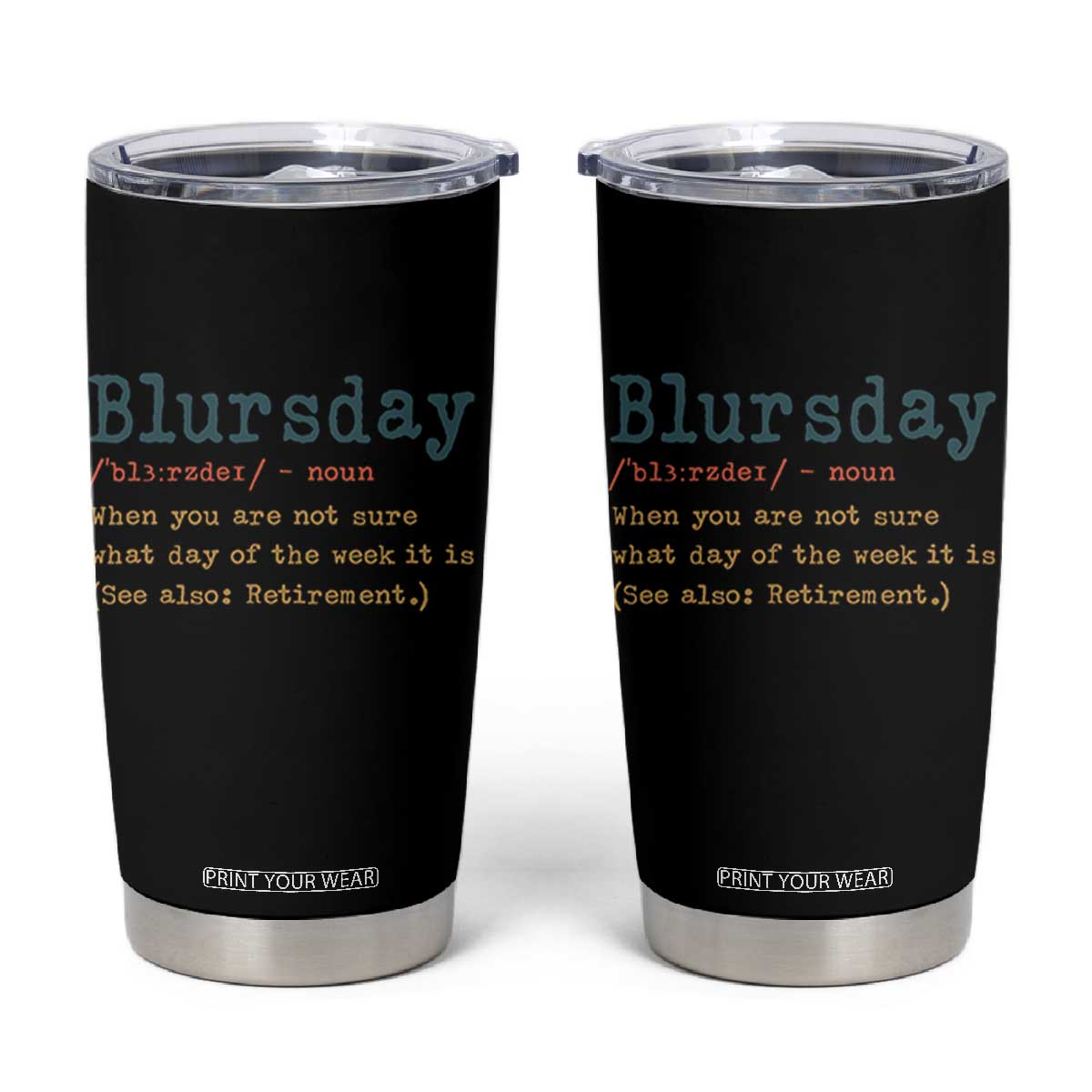 Funny Retired Tumbler Cup Blursday Retirement Definition Gag Gifts TS10 Black Print Your Wear