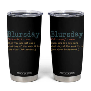 Funny Retired Tumbler Cup Blursday Retirement Definition Gag Gifts TS10 Black Print Your Wear