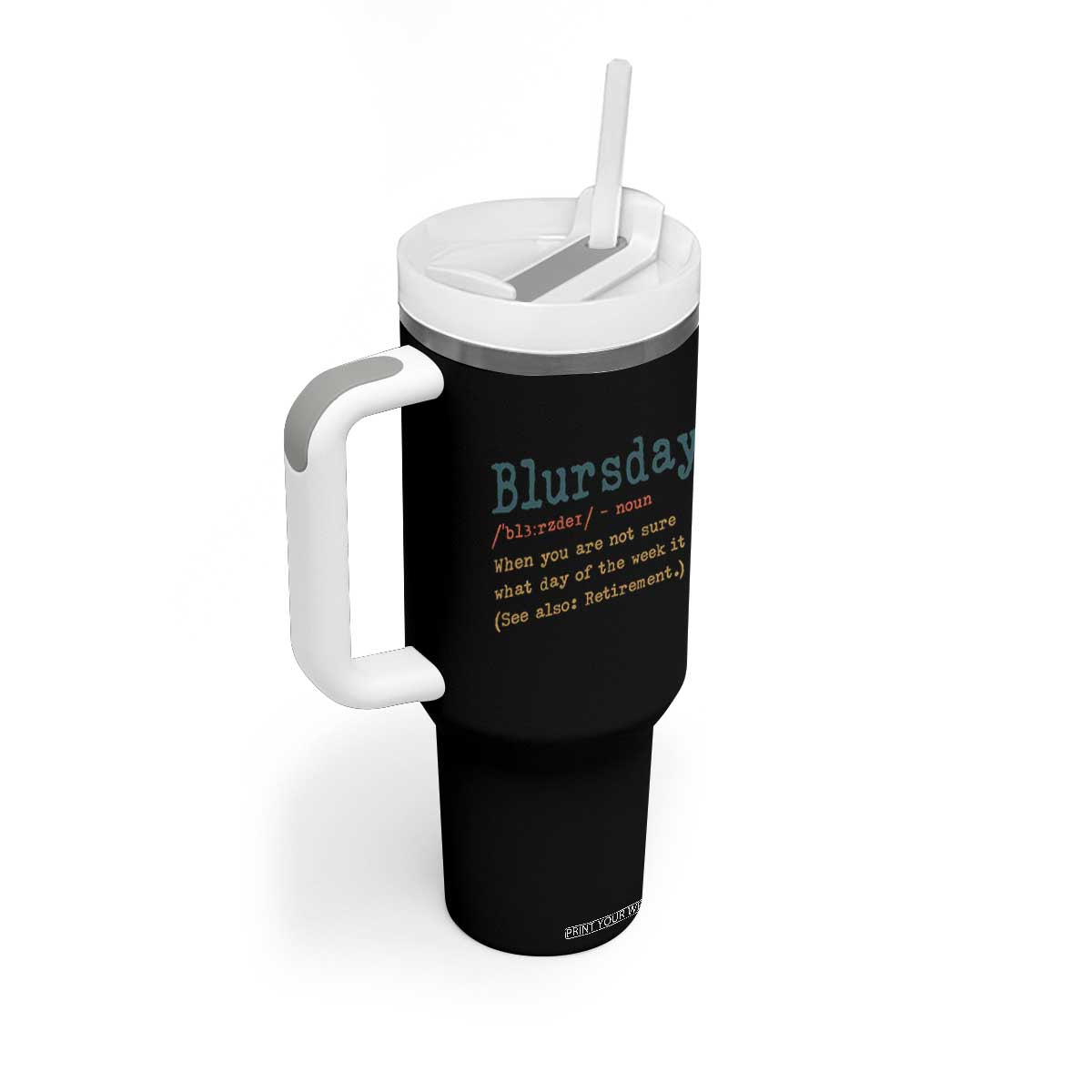 Funny Retired Tumbler With Handle Blursday Retirement Definition Gag Gifts TS10 Print Your Wear
