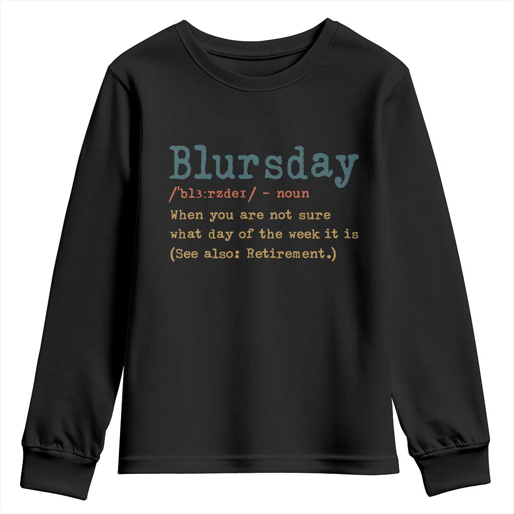 Funny Retired Youth Sweatshirt Blursday Retirement Definition Gag Gifts TS10 Black Print Your Wear