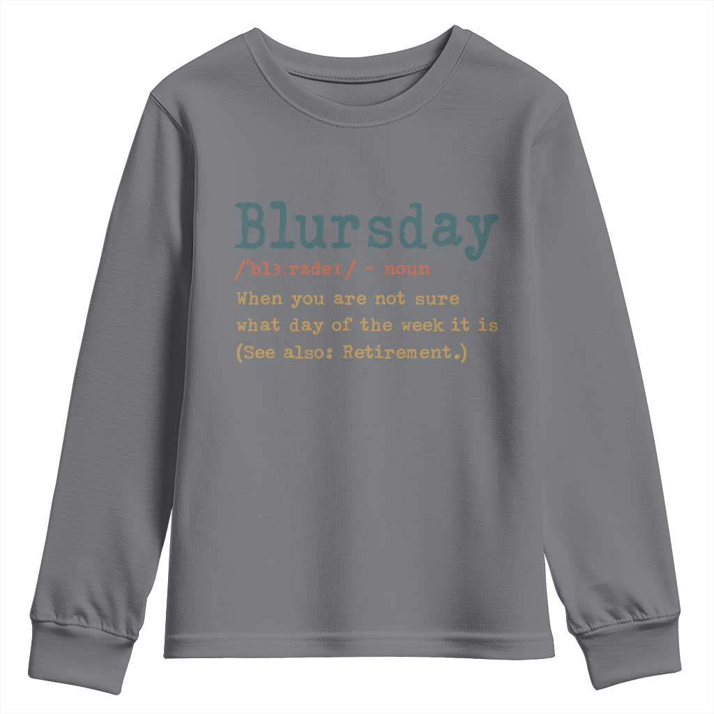 Funny Retired Youth Sweatshirt Blursday Retirement Definition Gag Gifts TS10 Charcoal Print Your Wear